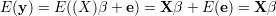 E(y ) = E ((X )β + e) = Xβ + E (e) = X β
