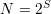 N  = 2S
